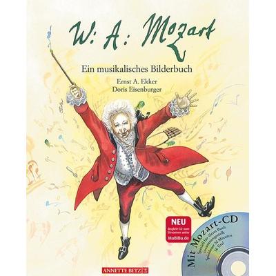 Wolfgang Amadeus Mozart (Das musikalische Bilderbuch mit CD und zum Streamen), Gebundene Ausgabe von Ernst A. Ekker, Annette Betz im Ueberreuter