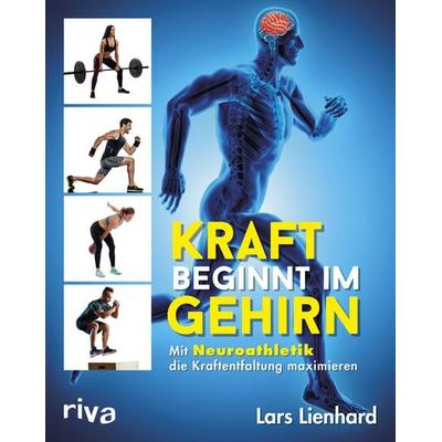 Kraft beginnt im Gehirn, Taschenbuch von Lars Lienhard, Riva, 978-3-7423-1135-1