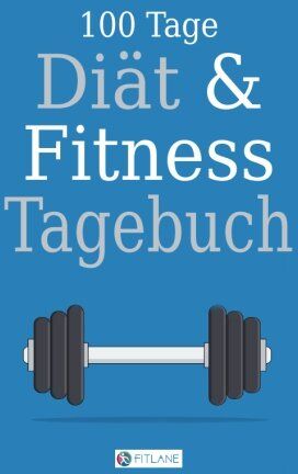 FitLane Productions - FitLane 100 Tage Diät und Fitness Tagebuch: Ein Abnehmtagebuch zum Ausfüllen - Preis vom 30.09.2026 09:01:18 h