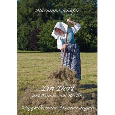 Ein Dorf am Rande von Berlin, Taschenbuch von Marianne Schäfer, Rediroma-Verlag, 978-3-86870-378-8