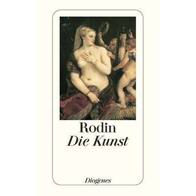 Die Kunst, Taschenbuch von Auguste Rodin, Diogenes