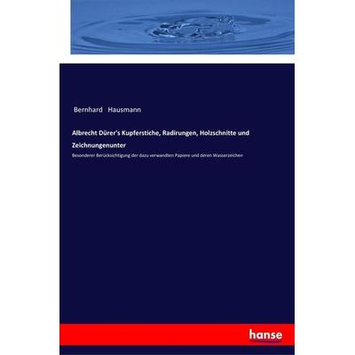 Albrecht Dürer's Kupferstiche, Radirungen, Holzschnitte und Zeichnungenunter, Taschenbuch von Bernhard Hausmann, Hansebooks, 978-3-337-19960-9