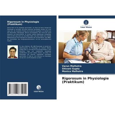 Rigorosum in Physiologie (Praktikum), Taschenbuch von Varun Malhotra,Shivani Gupta,Monica Malhotra, Verlag Unser Wissen, 978-620-7-66591-4