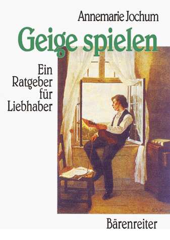 Annemarie Jochum - Geige spielen: Ein Ratgeber für Liebhaber - Preis vom 09.10.2026 07:28:09 h