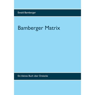 Bamberger Matrix, Taschenbuch von Ewald Bamberger, BoD – Books on Demand, 978-3-7431-7718-5
