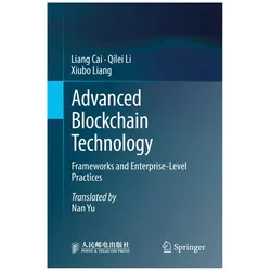 Advanced Blockchain Technology, Fachbücher von Liang Cai, Xiubo Liang, Qilei Li, Liang Cai Qilei Li Xiubo Liang