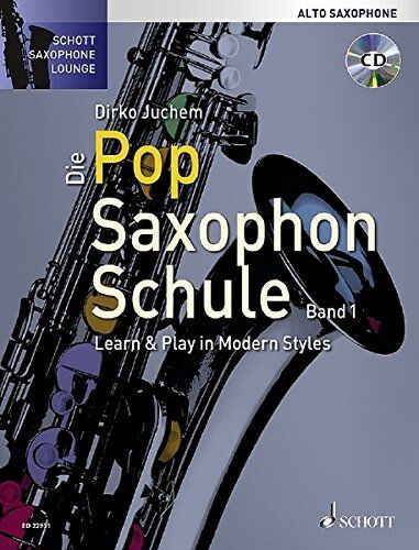 Dirko Juchem - Die Pop Saxophon Schule: Learn & Play in Modern Styles. Band 1. Alt-Saxophon. Lehrbuch mit CD. (Schott Saxophone Lounge) - Preis vom 09.10.2026 07:28:09 h