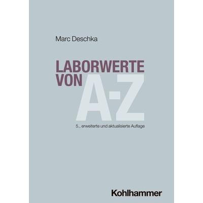 Laborwerte von A-Z, Taschenbuch von Marc Deschka, Kohlhammer, 978-3-17-046186-4