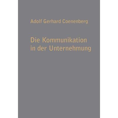 Die Kommunikation in der Unternehmung, Taschenbuch von Adolf Gerhard Coenenberg, Betriebswirtschaftlicher Verlag Gabler, 978-3-322-98417-3