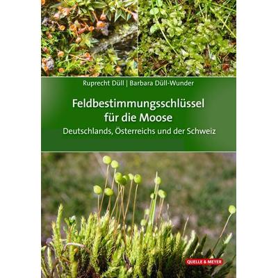 Feldbestimmungsschlüssel für die Moose Deutschlands, Österreichs und der Schweiz, Taschenbuch von Ruprecht Düll,Barbara Düll-Wunder, Quelle & Meyer,