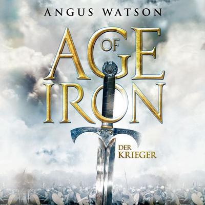 Age of Iron (Age of Iron 1) - Angus Watson, Audio, 9783844913552