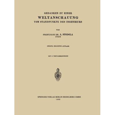 Gedanken zu Einer Weltanschauung vom Standpunkte des Ingenieurs, Taschenbuch von A. Stodola, Springer Berlin, 978-3-662-32148-5