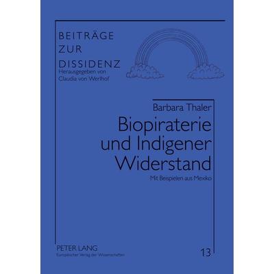 Biopiraterie und Indigener Widerstand, Taschenbuch von Barbara Thaler, Peter Lang GmbH, Internationaler Verlag der Wissenschaften, 978-3-631-51814-4