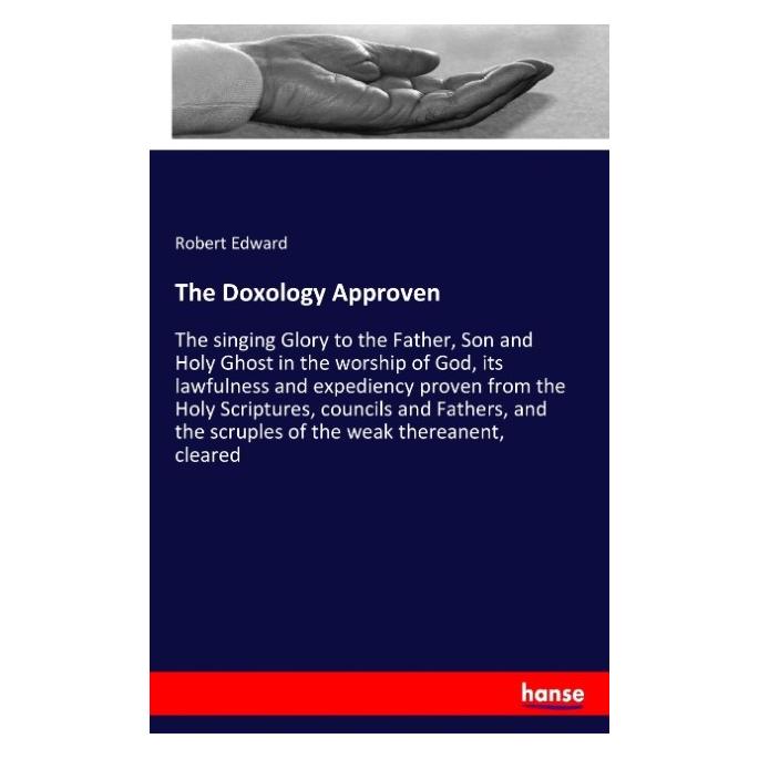 Hansebooks The Doxology Approven (Englisch, Softcover, Robert Edward) (57129408)