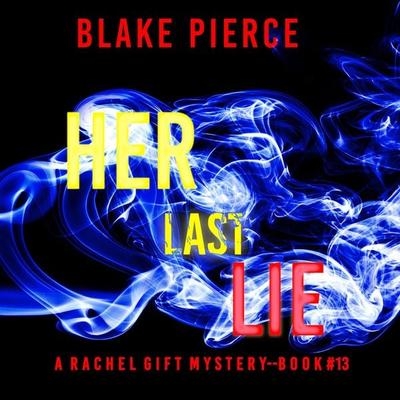 Her Last Lie (A Rachel Gift FBI Suspense Thriller—Book 13) - Blake Pierce, Audio, 9781094342061