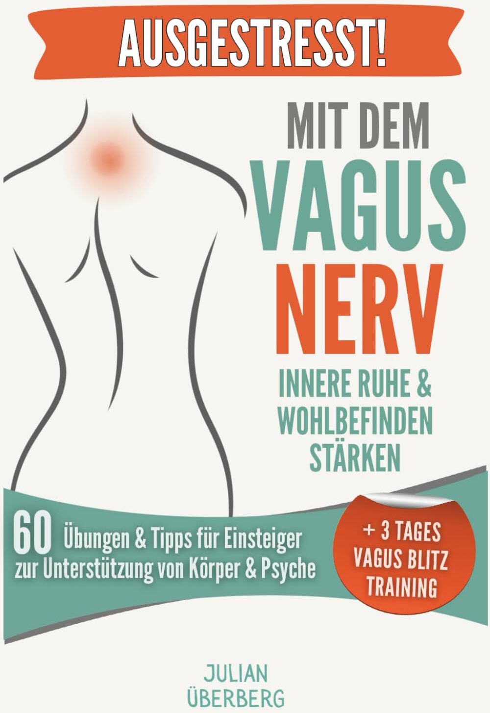 Julian Überberg - AUSGESTRESST! Mit dem Vagusnerv Innere Ruhe & Wohlbefinden stärken: 60 Übungen & Tipps für Einsteiger zur Unterstützung von Körper & Psyche + 3 Tages Blitz Vagus Training - Preis vom 11.10.2026 03:10:56 h