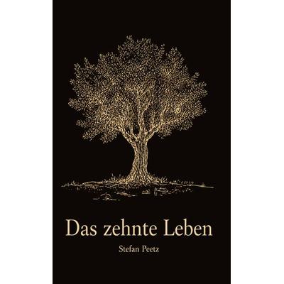 Das zehnte Leben, Taschenbuch von Stefan Peetz, BoD – Books on Demand, 978-3-696-36727-5