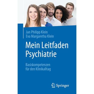 Mein Leitfaden Psychiatrie, Taschenbuch von Jan Philipp Klein,Eva Margaretha Klein, Springer Berlin, 978-3-662-60444-1