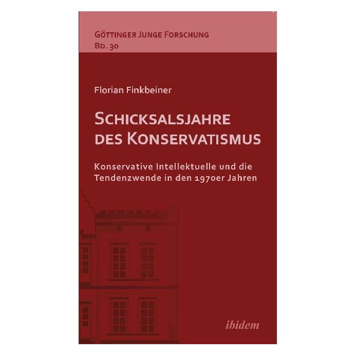 ibidem Schicksalsjahre des Konservatismus (Deutsch, Softcover, Florian Finkbeiner) (55945108)