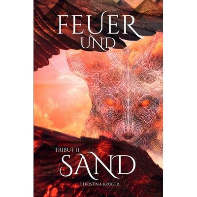 Tribut / Feuer und Sand, Taschenbuch von Christina Krüger, Epubli, 978-3-565-24833-9