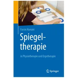 Spiegeltherapie in Physiotherapie und Ergotherapie, Fachbücher von Farsin Hamzei