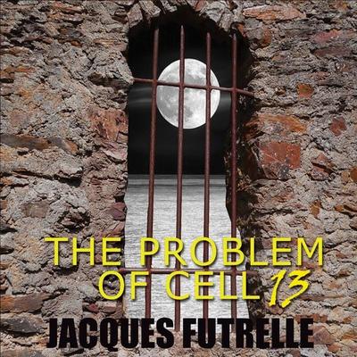 The Problem of Cell 13 - Jacques Futrelle, Audio, 4069828205338