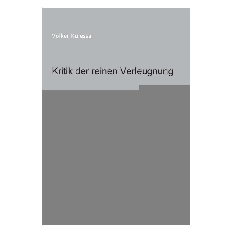 Bod Kulessa:Kritik der reinen Verleugnung (Deutsch, Hardcover, Volker Kulessa) (67809206)