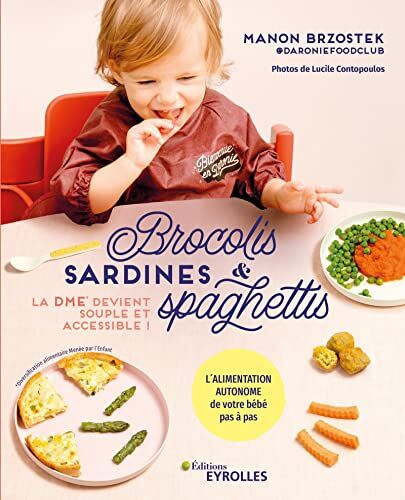 Manon Brzostek - Brocolis, sardines & spaghettis : la DME devient souple et accessible ! : l'alimentation autonome de votre bébé pas à pas - Preis vom 15.10.2026 23:06:25 h