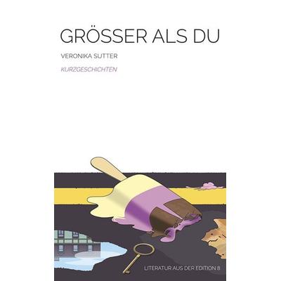 Grösser als du, Gebundene Ausgabe von Veronika Sutter, Edition 8, 978-3-85990-421-7