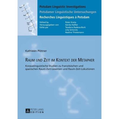 Raum und Zeit im Kontext der Metapher, Gebundene Ausgabe von Kathleen Plötner, Peter Lang GmbH, Internationaler Verlag der Wissenschaften,