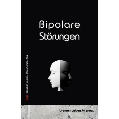 Bipolare Störungen, Taschenbuch von Jonathan Denker,Olivia Sanchez Ruiz, Bremen University Press, 978-3-690-35723-4