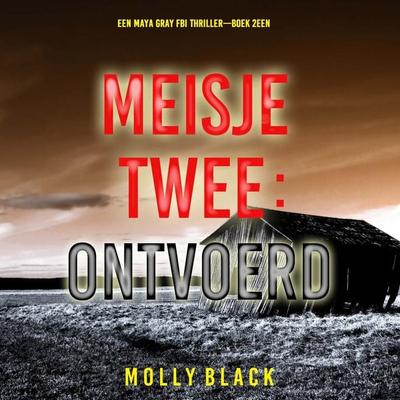 Meisje Twee: Ontvoerd (Een Maya Gray FBI Thriller—Boek 2) - Molly Black, Audio, 9798341572188