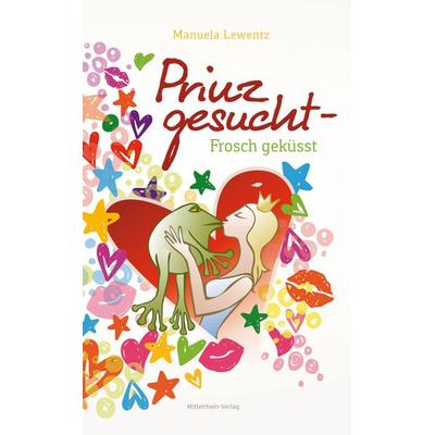 Prinz gesucht - Frosch geküsst, Taschenbuch von Manuela Lewentz, Mittelrhein-Verlag