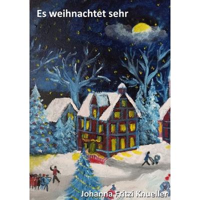 Es weihnachtet sehr, Taschenbuch von Johanna Fritzi Knueller, Epubli, 978-3-565-10906-7