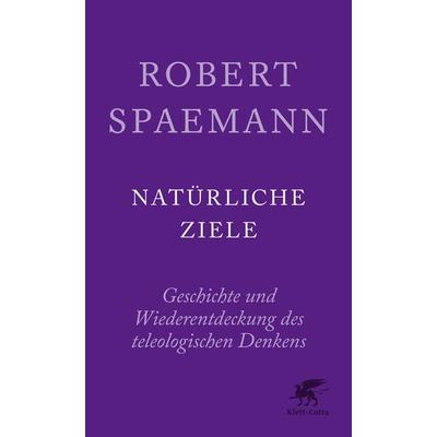 Natürliche Ziele, Taschenbuch von Robert Spaemann,Reinhard Löw, Klett Cotta, 978-3-608-96225-3