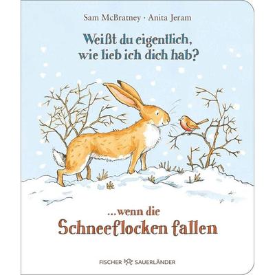 Weißt du eigentlich, wie lieb ich dich hab? ... wenn die Schneeflocken fallen, Gebundene Ausgabe von Sam McBratney, Fischer Sauerländer,