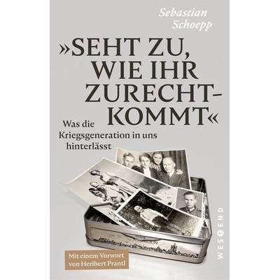 Seht zu, wie ihr zurechtkommt, Taschenbuch von Sebastian Schoepp, Westend, 978-3-86489-917-1