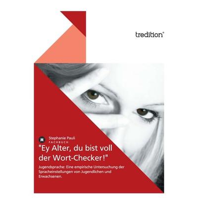 'Ey Alter, du bist voll der Wort-Checker!'; Taschenbuch von Stephanie Pauli, Tredition