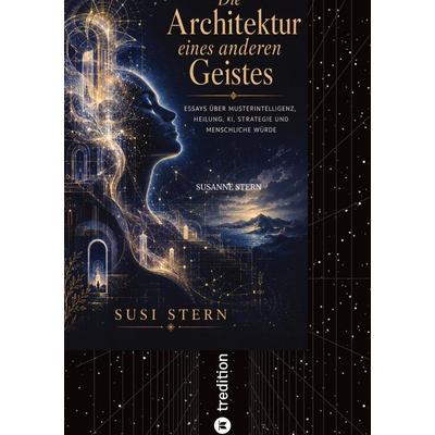 Die Architektur eines anderen Geistes, Gebundene Ausgabe von Susanne Stern, Tredition, 978-3-384-95822-8