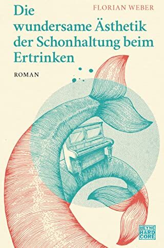 Florian Weber - Die wundersame Ästhetik der Schonhaltung beim Ertrinken: Roman - Preis vom 16.10.2026 11:41:07 h