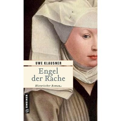 Engel der Rache, Taschenbuch von Uwe Klausner, Gmeiner-Verlag, 978-3-8392-1267-7