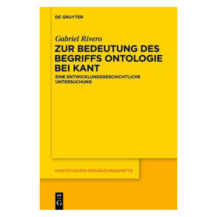 De Gruyter Zur Bedeutung des Begriffs Ontologie bei Kant (Deutsch, Hardcover, Gabriel Rivero) (7255161)