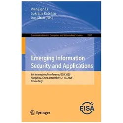 Emerging Information Security and Applications, Fachbücher von Sokratis Katsikas, Wenjuan Li, Jun Shao