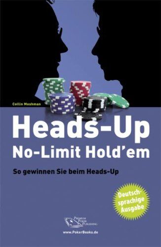 Collin Moshman - Heads-Up No-Limit Hold'em: So gewinnen Sie beim Heads-Up - Poker - Preis vom 02.10.2026 23:42:20 h
