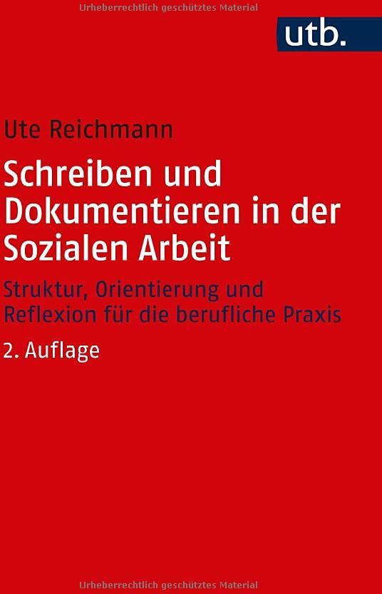 Ute Reichmann - Schreiben und Dokumentieren in der Sozialen Arbeit: Struktur, Orientierung und Reflexion für die berufliche Praxis - Preis vom 06.10.2026 07:26:00 h
