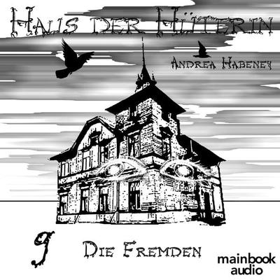 Haus der Hüterin: Band 9 - Die Fremden - Andrea Habeney, Audio, 9783948987220