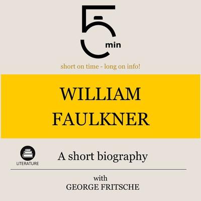 William Faulkner: A short biography - 5 Minutes,5 Minute Biographies,George Fritsche, Audio, 9783754506011