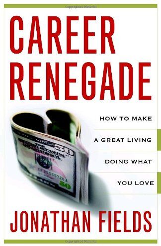 Jonathan Fields - Career Renegade: How to Make a Great Living Doing What You Love - Preis vom 09.10.2026 07:28:09 h