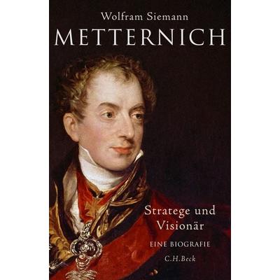 Metternich, Gebundene Ausgabe von Wolfram Siemann, C.H. Beck, 978-3-406-68386-2