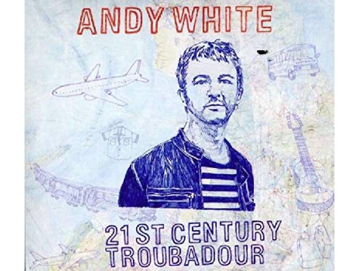 Andy White - 21St Century Troubadour